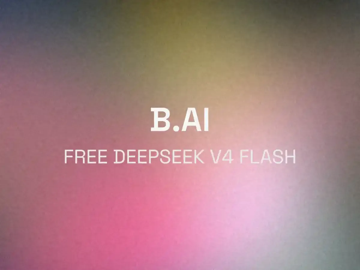 DeepSeek V4 官方涨价最高 1100%，B.AI 限时免费接入 API 攻略
