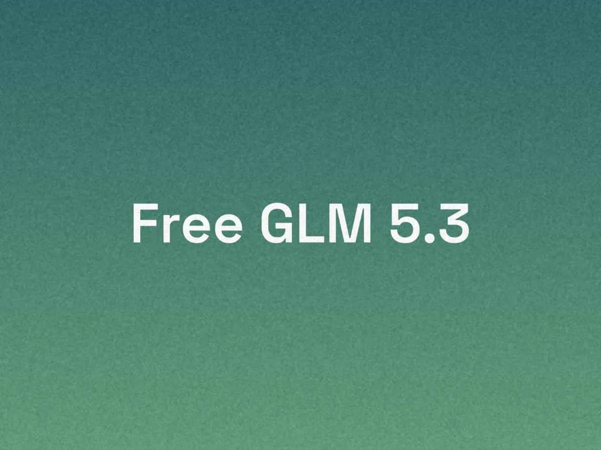 8月24日截止！智谱ZCode免费送1亿GLM-5.3 Token，先到先得