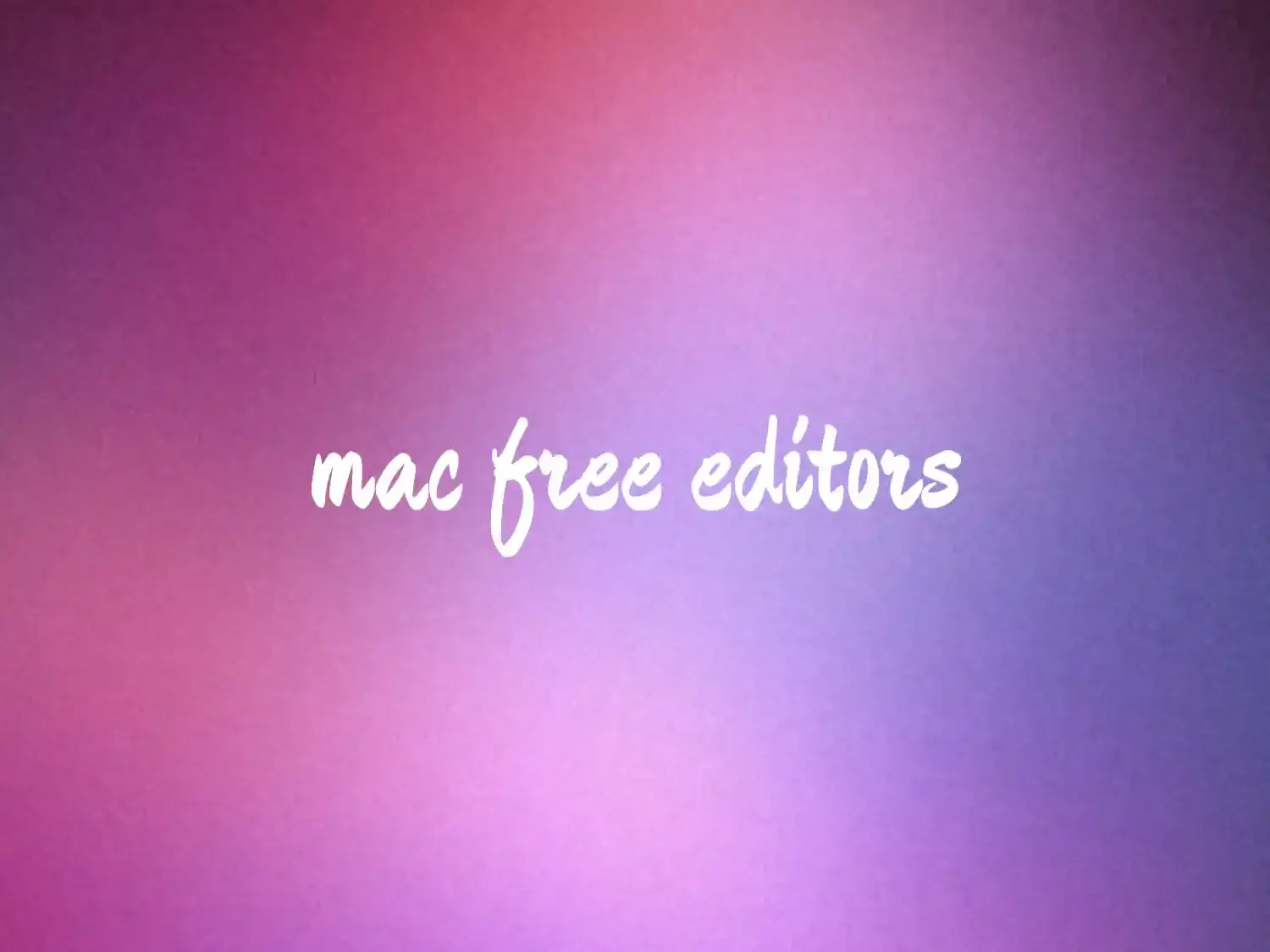 Mac上6款轻量免费编辑器推荐：启动快、内存低、完全免费